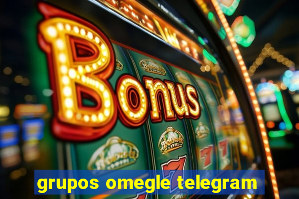 grupos omegle telegram